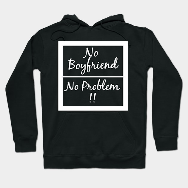 no boyfriend no problem Hoodie by FromBerlinGift